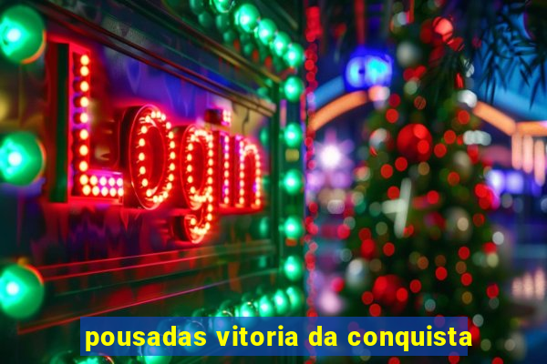 pousadas vitoria da conquista